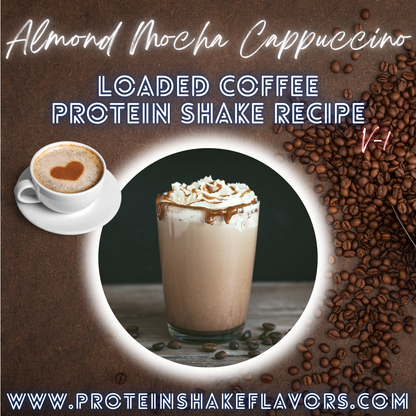 Loaded Coffee Protein Shake Recipe: Almond Mocha Cappuccino ☕