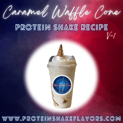 Caramel Waffle Cone Protein Powder Shake Recipe to Make the Best Flavored Protein Shakes That Taste Good