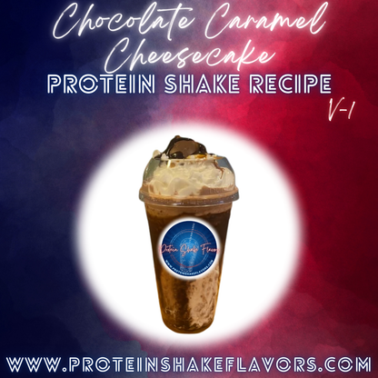 Chocolate Caramel Cheesecake Protein Powder Shake Recipe to Make the Best Flavored Protein Shakes That Taste Good