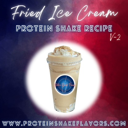 Fried Ice Cream V2 Protein Powder Shake Recipe to Make the Best Flavored Protein Shakes That Taste Good
